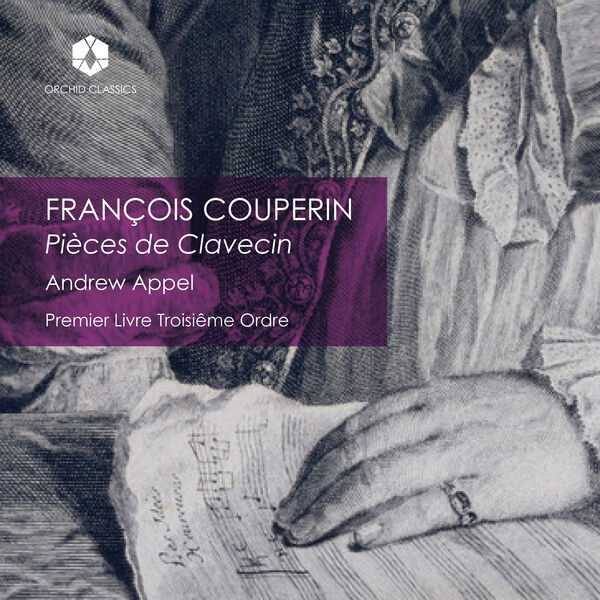 Andrew Appel: François Couperin - Pièces de Clavecin, Premier Livre, Troisiême Ordre (24/96 FLAC)