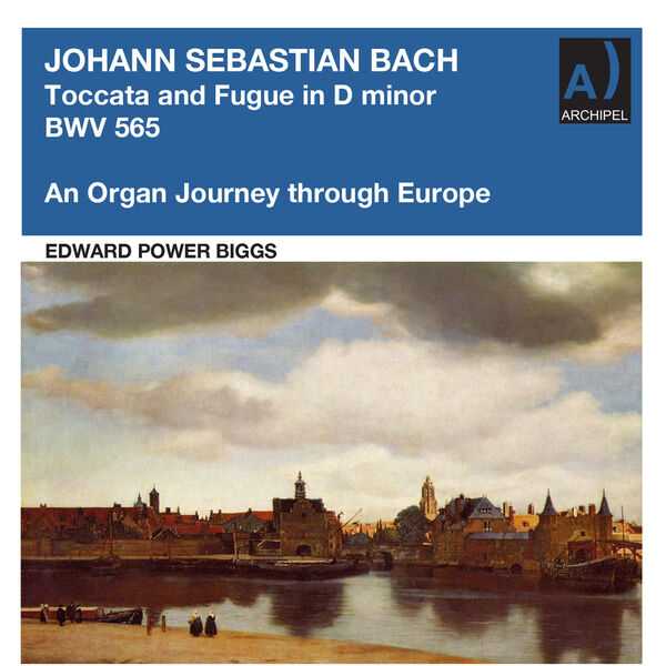 Biggs: Bach - Toccata and Fugue BWV 565, An Organ Journey Through Europe (24/96 FLAC)