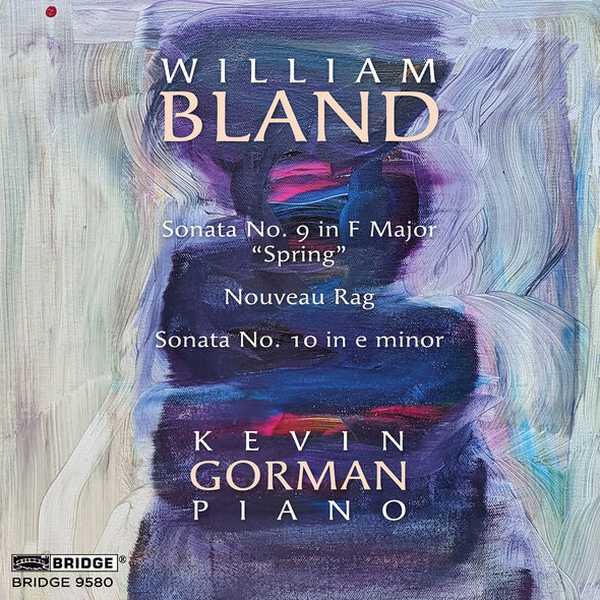 Kevin Gorman: William Bland - Piano Sonatas no.9 & 10, Nouveau Rag (24/96 FLAC)