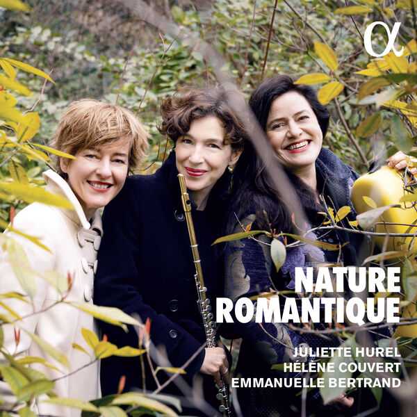 Juliette Hurel, Emmanuelle Bertrand, Hélène Couvert - Nature Rromantique (24/192 FLAC)