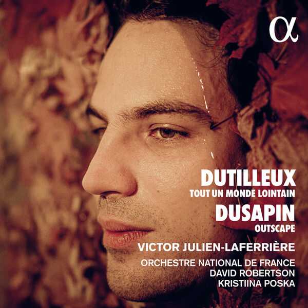 Julien-Laferrière: Dutilleux - Tout un Monde Lointain; Dusapin - Outscape (24/48 FLAC)