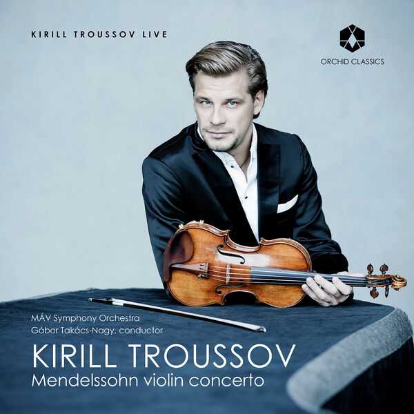 Kirill Troussov: Mendelssohn - Violin Concerto (FLAC)