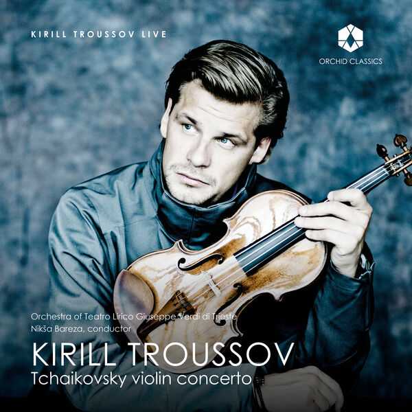 Kirill Troussov: Tchaikovsky - Violin Concerto (24/48 FLAC)