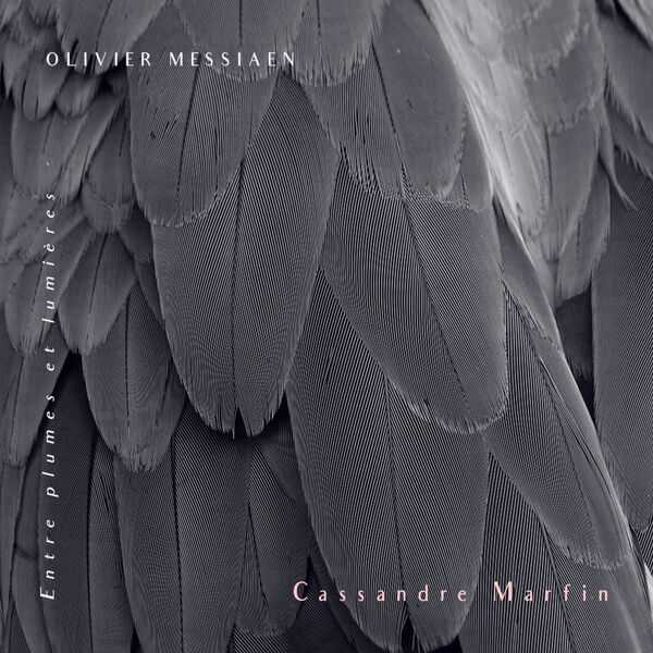 Cassandre Marfin: Olivier Messiaen - Entre Plumes et Lumières (FLAC)