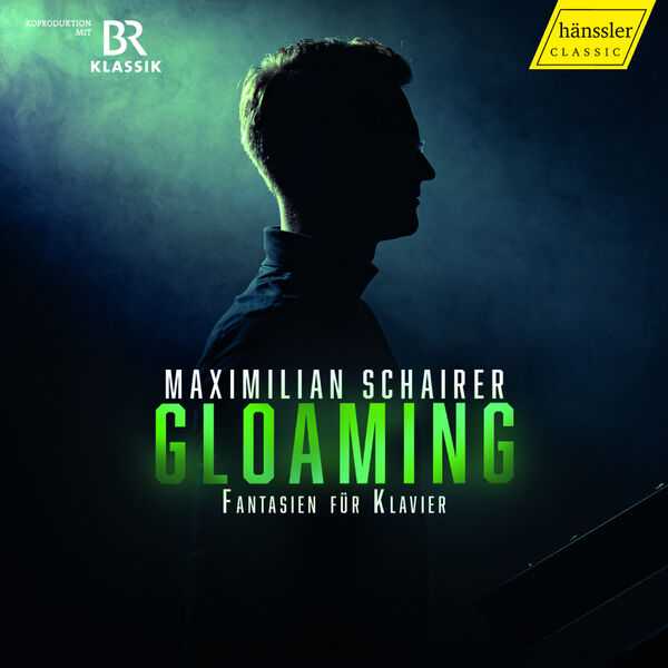 Maximilian Schairer - Gloaming. Fantasien für Klavier (FLAC)