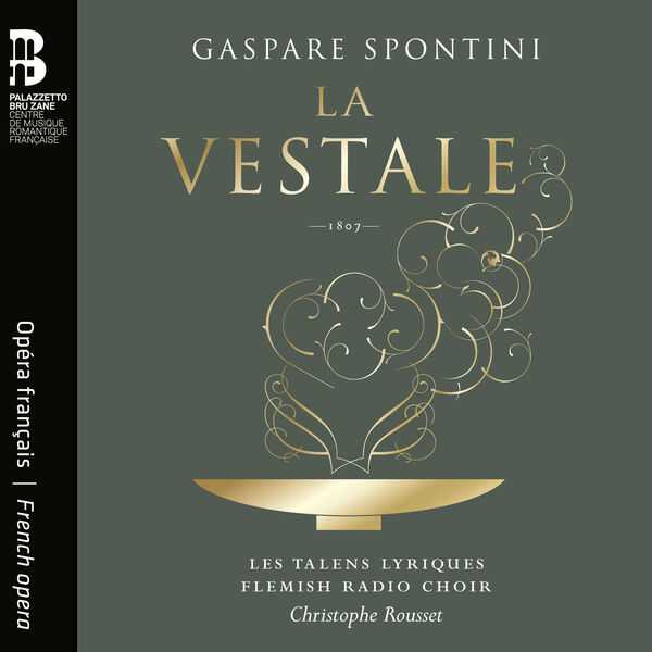 Les Talens Lyriques, Christophe Rousset: Gaspare Spontini - La Vestale (24/96 FLAC)