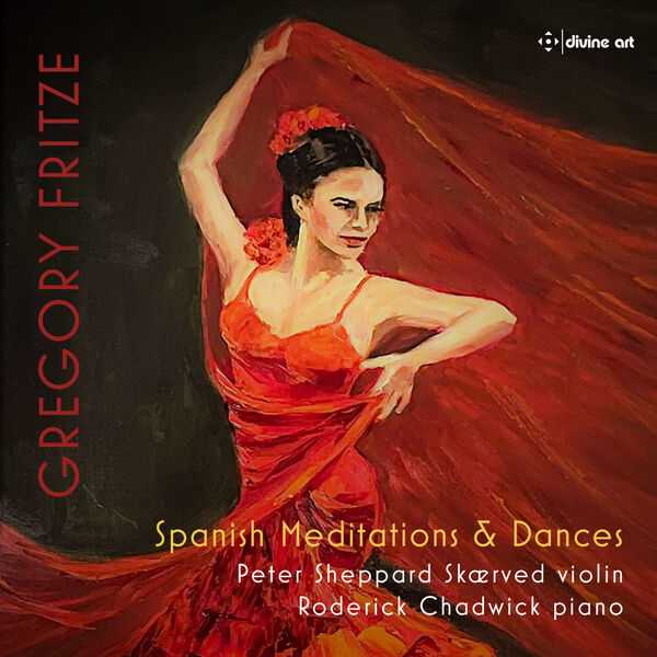 Sheppard Skærved, Chadwick: Gregory Fritze - Spanish Meditations & Dances (24/192 FLAC)