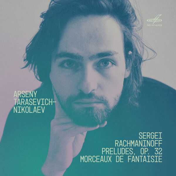 Arseny Tarasevich-Nikolaev: Sergei Rachmaninoff - Preludes op.32, Morceaux de Fantaisie (24/96 FLAC)