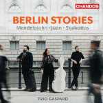 Trio Gaspard: Berlin Stories - Mendelssohn, Juon, Skalkottas (24/96 FLAC)
