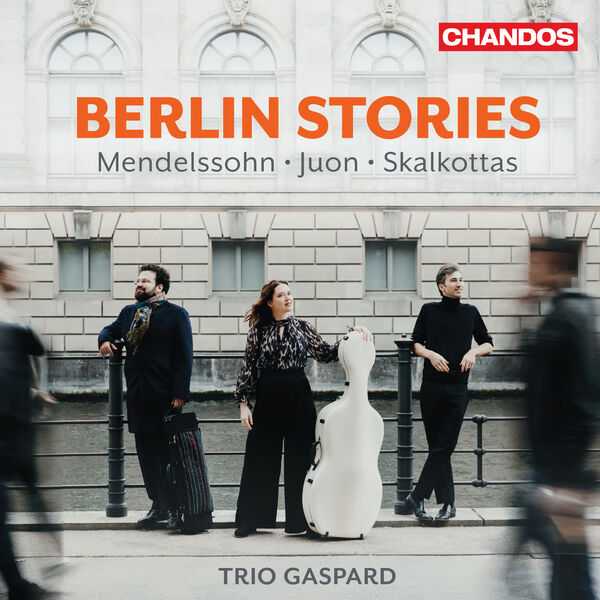 Trio Gaspard: Berlin Stories - Mendelssohn, Juon, Skalkottas (24/96 FLAC)