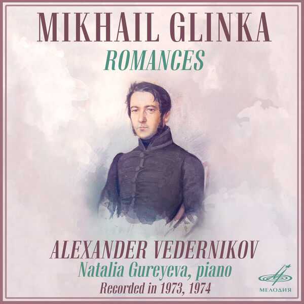 Alexander Vedernikov, Natalia Gureyeva: Mikhail Glinka - Romances (FLAC)