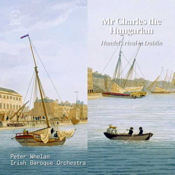 Peter Whelan: Mr Charles the Hungarian. Handel's Rival in Dublin (24/192 FLAC)