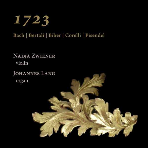 Nadja Zwiener, Johannes Lang: 1723 - Bach, Bertali, Biber, Corelli, Pisendel (24/192 FLAC)