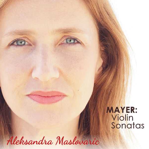 Aleksandra Maslovaric: Mayer - Violin Sonatas (FLAC)