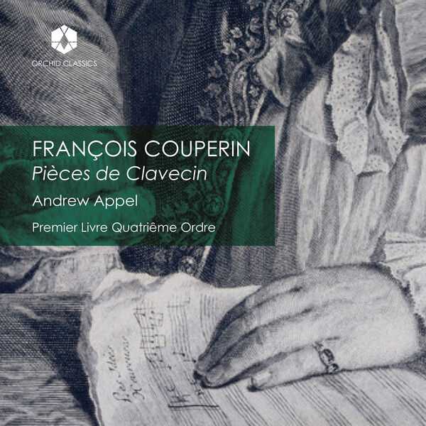 Andrew Appel: François Couperin - Pièces de Clavecin, Premier Livre, Quatriême Ordre (24/96 FLAC)