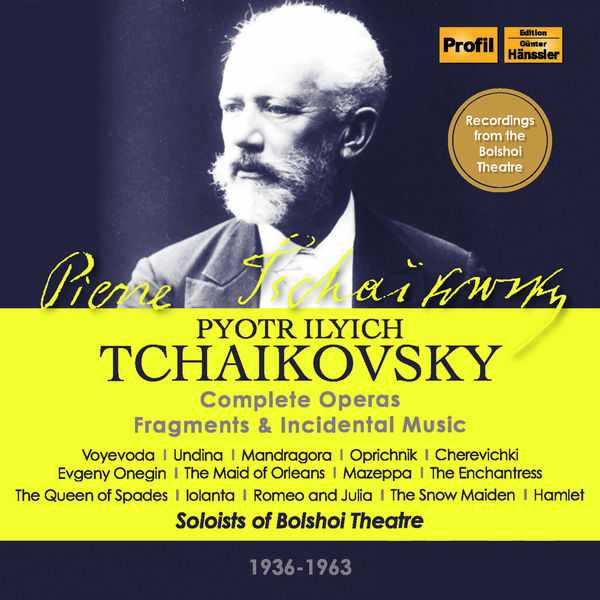 Soloists of the Bolshoi Theatre: Tchaikovsky - Complete Operas, Fragments & Incidental Music (FLAC)