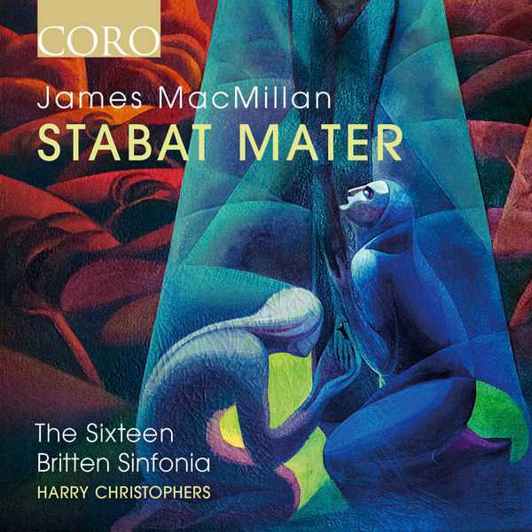 The Sixteen, Britten Sinfonia: James MacMillan - Stabat Mater (24/96 FLAC)