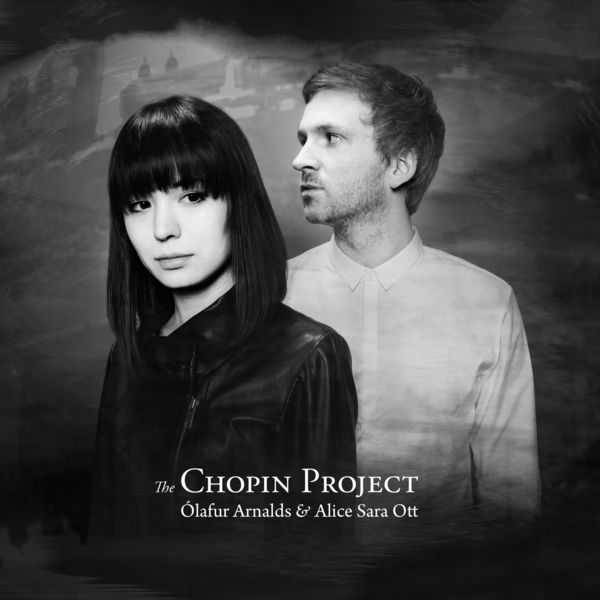 Ólafur Arnalds, Alice Sara Ott - The Chopin Project (24/96 FLAC)