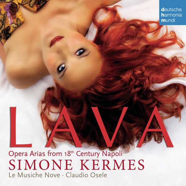 Simone Kermes - Lava. Opera Arias from 18th Century Naples (FLAC)