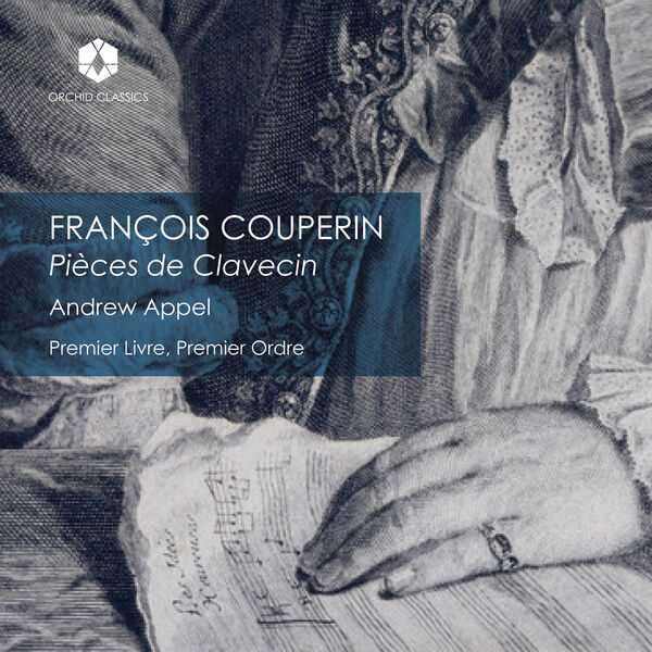 Andrew Appel: François Couperin - Pièces de Clavecin, Premier Livre, Premier Ordre (24/96 FLAC)