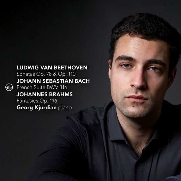 Georg Kjurdian: Beethoven - Piano Sonatas op.78 & 110; Bach - French Suite no.5 BWV 816; Brahms - 7 Fantasies op.116 (FLAC)