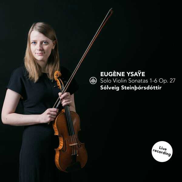 Sólveig Steinþórsdóttir: Eugène Ysaÿe - Solo Violin Sonatas 1-6 op.27 (24/96 FLAC)