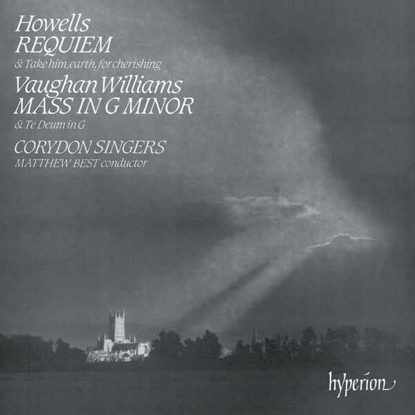 Matthew Best: Howells - Requiem, Take Him, Earth, for Cherishing; Vaughan Williams - Mass in G Minor, Te Deum in G (FLAC)