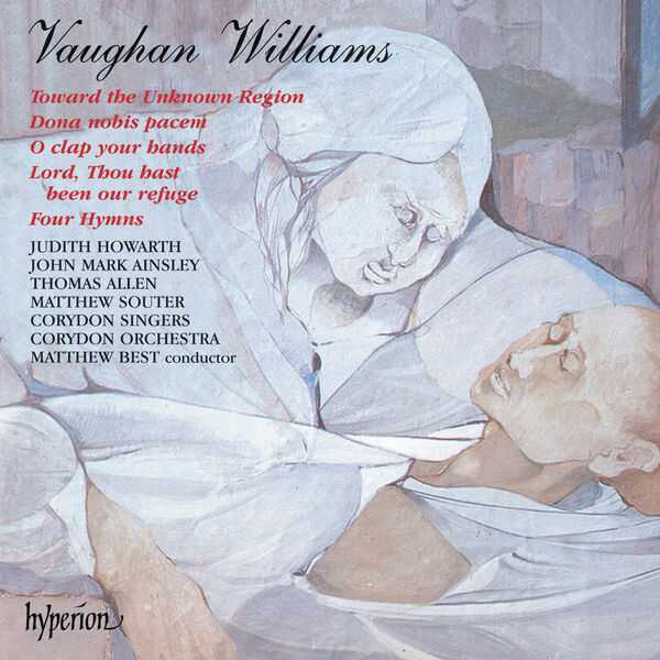 Matthew Best: Vaughan Williams - Toward the Unknown Region; Dona Nobis Pacem; O Clap Your Hands; Lord, Thou Has Been Our Refuge; Four Hymns (FLAC)