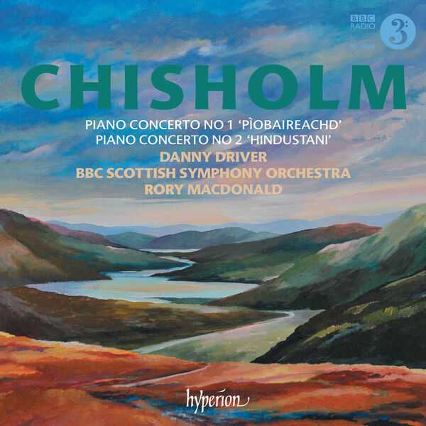 Driver, MacDonald: Erik Chisholm - Piano Concertos no.1 & 2 (24/96 FLAC)