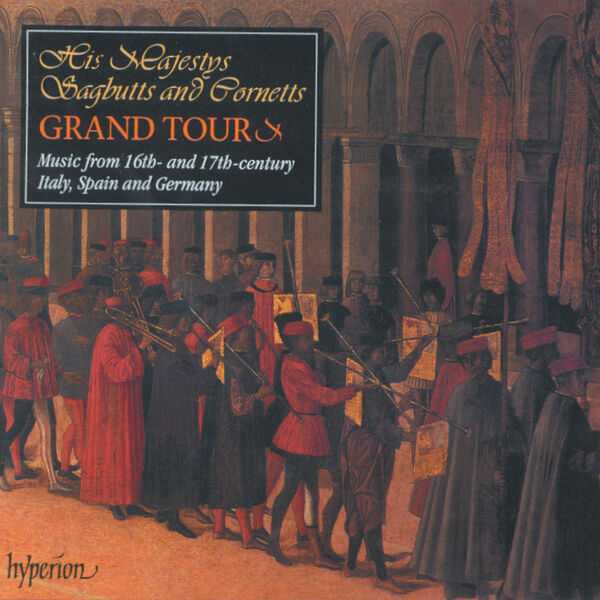 His Majestys Sagbutts and Cornetts Grand Tour: Music from 16 & 17 Century. Italy, Spain and Germany (FLAC)