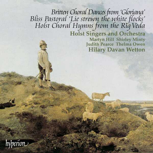 Holst Singers: Britten - Choral Dances from "Gloriana "; Bliss - Pastoral "Lie Strewn the White Flocks"; Holst - Choral Hymns from Rig Veda (FLAC)