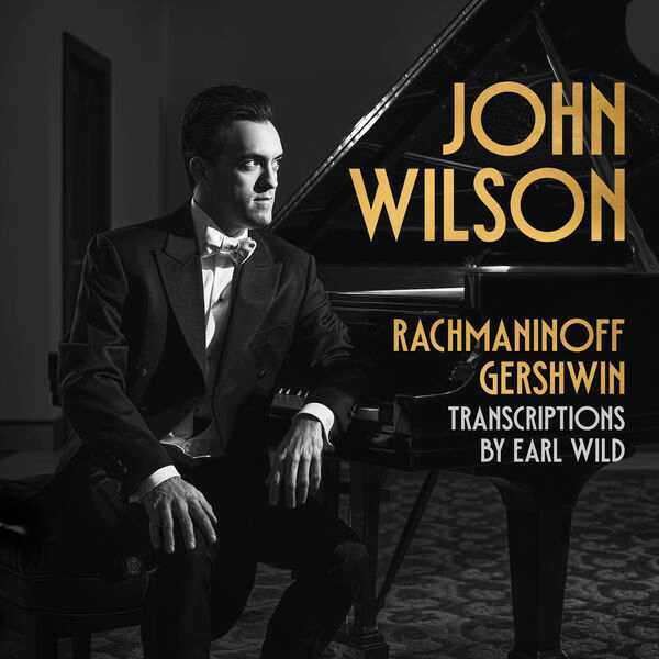 John Wilson: Rachmaninoff, Gershwin - Transcriptions by Earl Wild (24/96 FLAC)