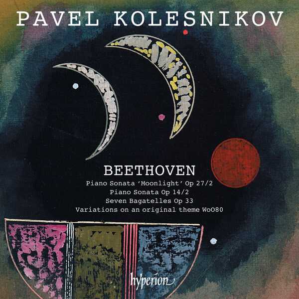 Pavel Kolesnikov: Beethoven - Piano Sonata "Moonlight" op.27/2, Piano Sonata op.14/2, Seven Bagatelles op.33, Variations on an Original Theme WoO 80 (24/96 FLAC)