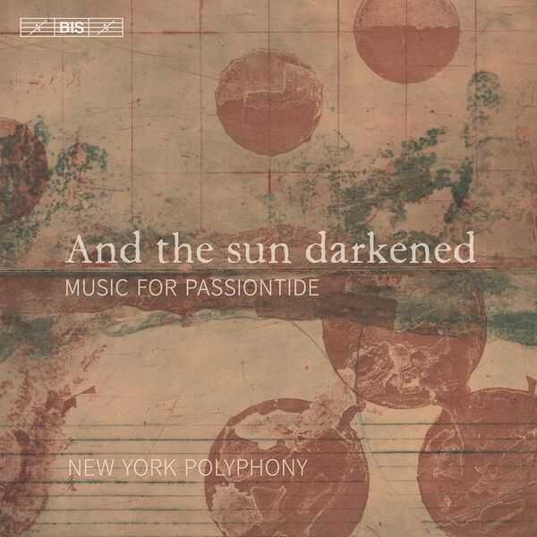 New York Polyphony - And the Sun Darkened. Music for Passiontide (24/96 FLAC)