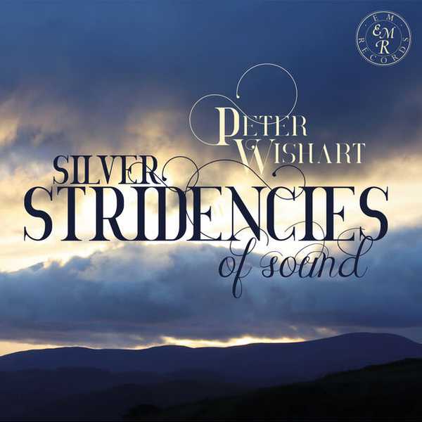 Silver Stridencies of Sound: Peter Wishart (24/96 FLAC)