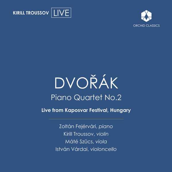 Kirill Troussov, Zoltán Fejérvári, Maté Szücs, István Várdai: Dvořák - Piano Quartet no.2 (24/48 FLAC)