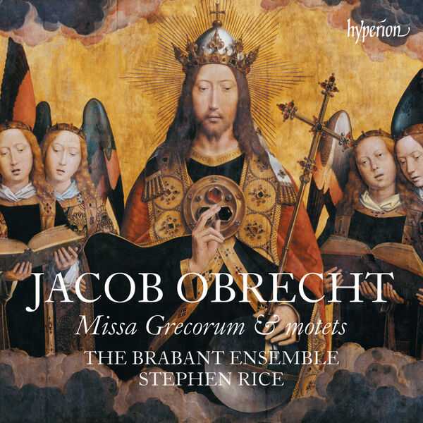 The Brabant Ensemble, Stephen Rice: Jacob Obrecht - Missa Grecorum & Motets (24/96 FLAC)