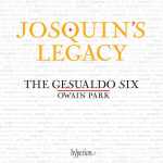 The Gesualdo Six, Owain Park: Josquin's Legacy (24/96 FLAC)