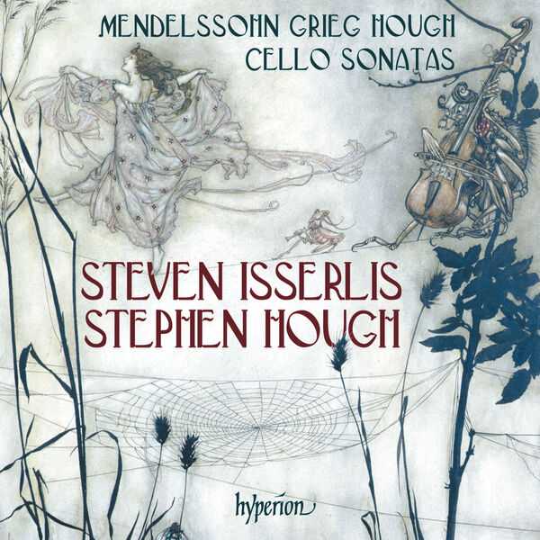 Steven Isserlis, Stephen Hough: Mendelssohn, Grieg, Hough - Cello Sonatas (24/96 FLAC)