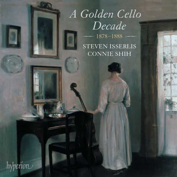 Steven Isserlis, Connie Shih: A Golden Cello Decade 1878-1888 (24/192 FLAC)