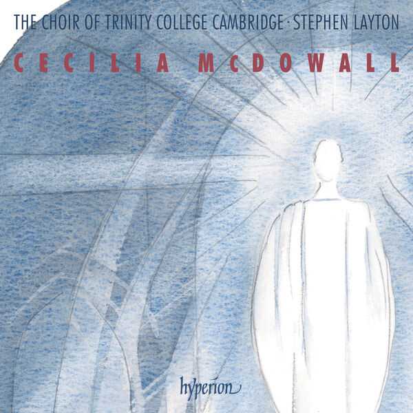 The Choir of Trinity College Cambridge, Stephen Layton - Cecilia McDowall (24/192 FLAC)