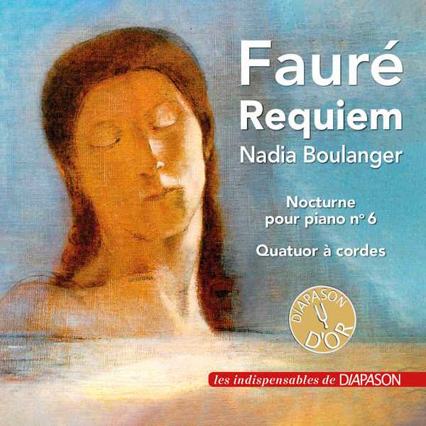 Nadia Boulanger: Fauré - Requiem, Nocturne no.6, Quatuor à Cordes (FLAC)