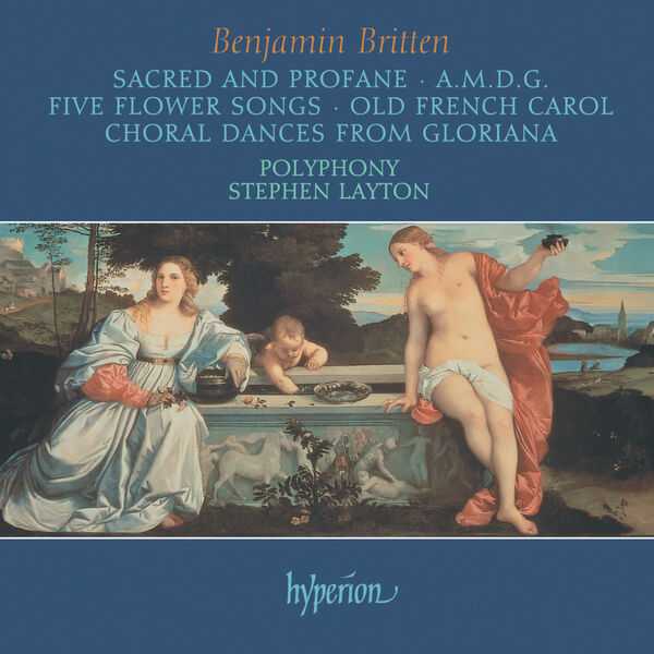 Polyphony, Stephen Layton: Benjamin Britten - Sacred & Profane, A.M.D.G, Five Flower Songs, Old French Carol, Choral Dances from Gloriana (FLAC)