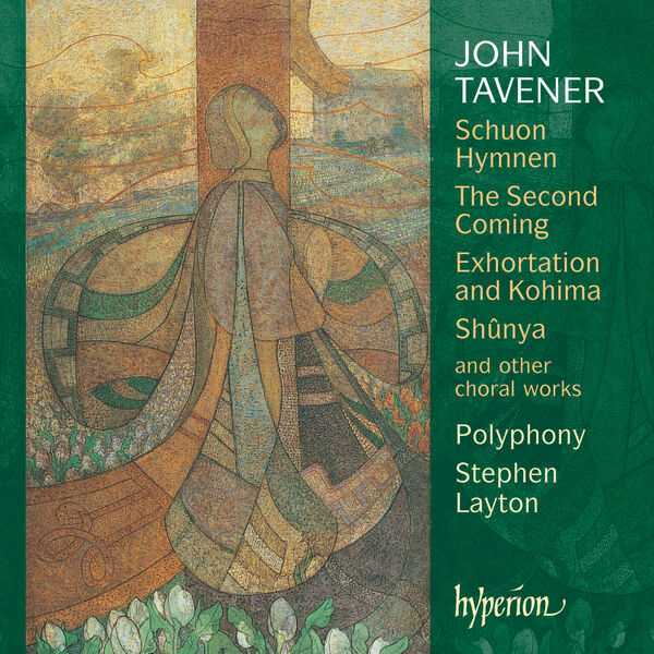 Polyphony, Stephen Layton: John Tavener - Schuon Hymnen, The Second Coming, Exhortation and Kohima, Shûnya and Other Choral Works (FLAC)