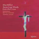 Polyphony, Britten Sinfonia, Stephen Layton: Macmillan - Seven Last Words from the Cross (FLAC)