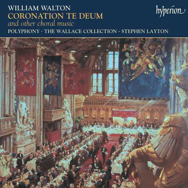 Polyphony, The Wallace Collection, Stephen Layton: William Walton - Coronation Te Deum and Other Choral Music (FLAC)