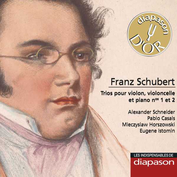 Schneider, Casals, Horszowski, Istomin: Schubert - Trios pour Violon, Violoncelle & Piano no.1 & 2 (FLAC)