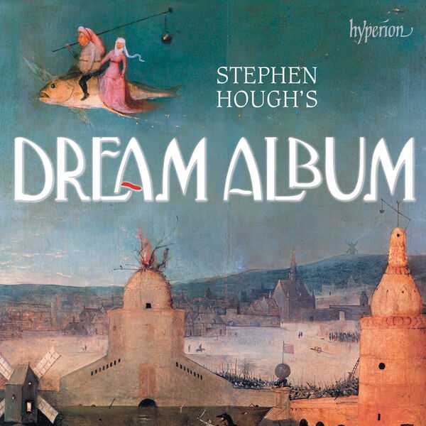 Stephen Hough's Dream Album (24/96 FLAC)