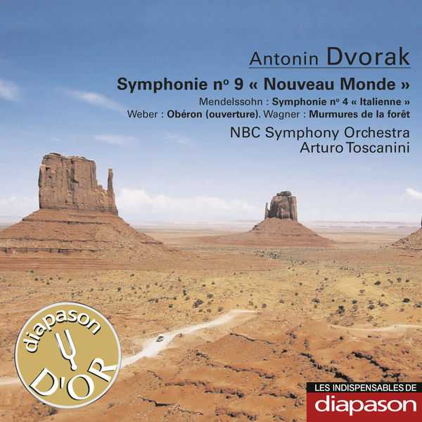 Toscanini: Dvorák - Symphonie no.9 "Nouveau Monde"; Mendelssohn - Symphonie no.4 "Italienne"; Weber - Obéron Ouverture; Wagner - Murmures de la Forêt (FLAC)