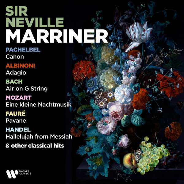 Marriner: Pachelbel - Canon; Albinoni - Adagio; Bach - Air on G String; Mozart - Eine Kleine Nachtmusik; Fauré - Pavane; Handel - Hallelujah from the Messiah & Other Classical Hits (FLAC)
